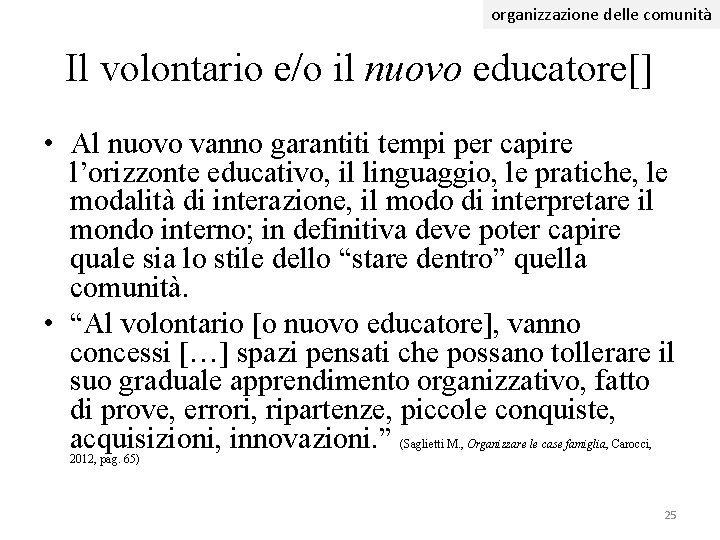 organizzazione delle comunità Il volontario e/o il nuovo educatore[] • Al nuovo vanno garantiti