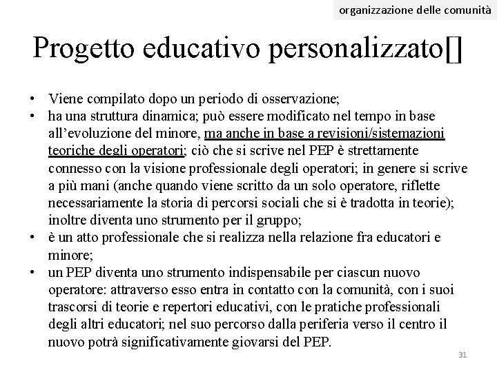organizzazione delle comunità Progetto educativo personalizzato[] • Viene compilato dopo un periodo di osservazione;