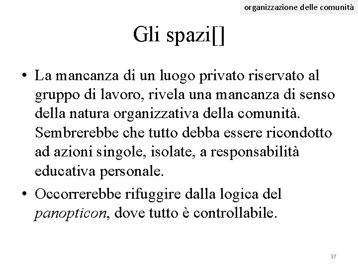 organizzazione delle comunità Gli spazi[] • La mancanza di un luogo privato riservato al