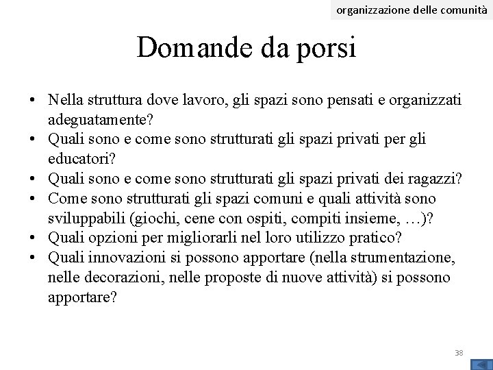 organizzazione delle comunità Domande da porsi • Nella struttura dove lavoro, gli spazi sono organizzazione delle comunità Domande da porsi • Nella struttura dove lavoro, gli spazi sono