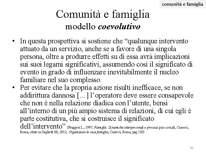 comunità e famiglia Comunità e famiglia modello coevolutivo • In questa prospettiva si sostiene comunità e famiglia Comunità e famiglia modello coevolutivo • In questa prospettiva si sostiene