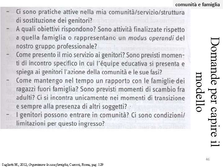 comunità e famiglia Domande per capire il modello 46 Saglietti M. , 2012, Organizzare comunità e famiglia Domande per capire il modello 46 Saglietti M. , 2012, Organizzare