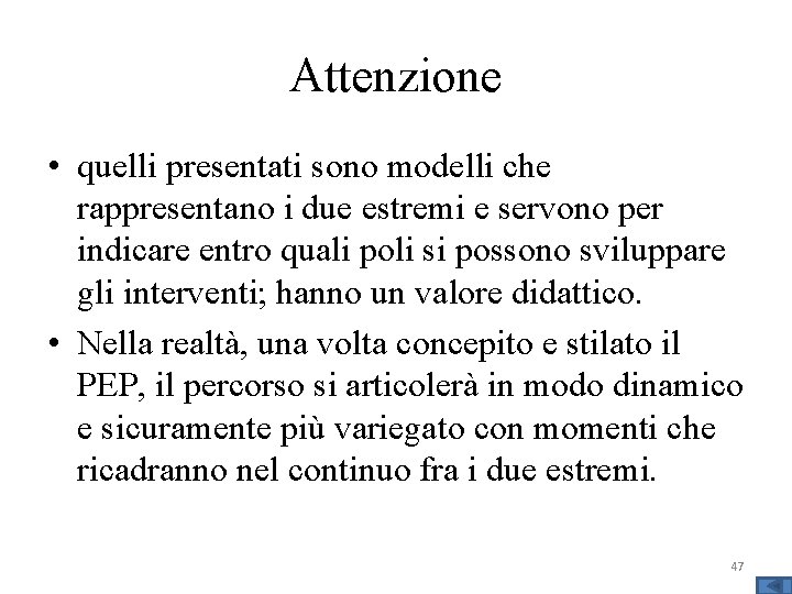 Attenzione • quelli presentati sono modelli che rappresentano i due estremi e servono per Attenzione • quelli presentati sono modelli che rappresentano i due estremi e servono per
