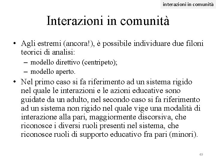 interazioni in comunità Interazioni in comunità • Agli estremi (ancora!), è possibile individuare due interazioni in comunità Interazioni in comunità • Agli estremi (ancora!), è possibile individuare due