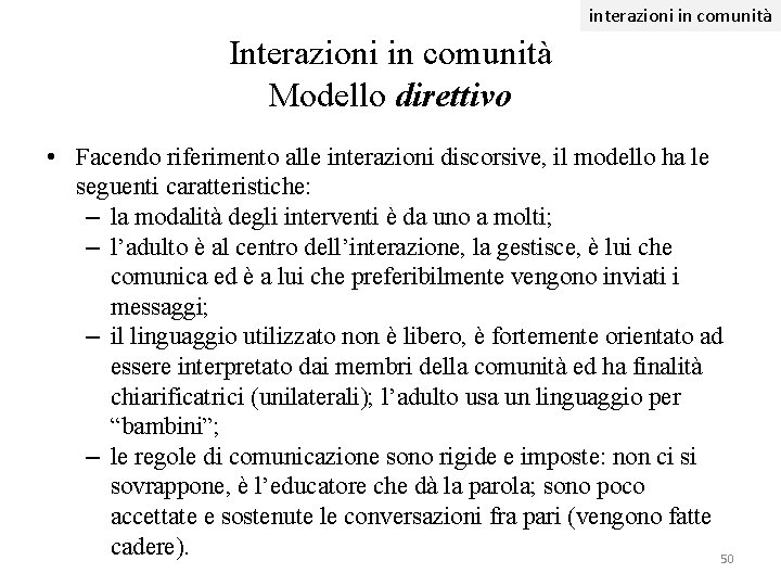 interazioni in comunità Interazioni in comunità Modello direttivo • Facendo riferimento alle interazioni discorsive, interazioni in comunità Interazioni in comunità Modello direttivo • Facendo riferimento alle interazioni discorsive,