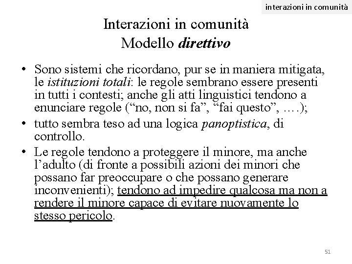 interazioni in comunità Interazioni in comunità Modello direttivo • Sono sistemi che ricordano, pur interazioni in comunità Interazioni in comunità Modello direttivo • Sono sistemi che ricordano, pur