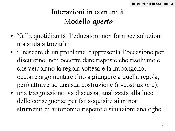 interazioni in comunità Interazioni in comunità Modello aperto • Nella quotidianità, l’educatore non fornisce interazioni in comunità Interazioni in comunità Modello aperto • Nella quotidianità, l’educatore non fornisce