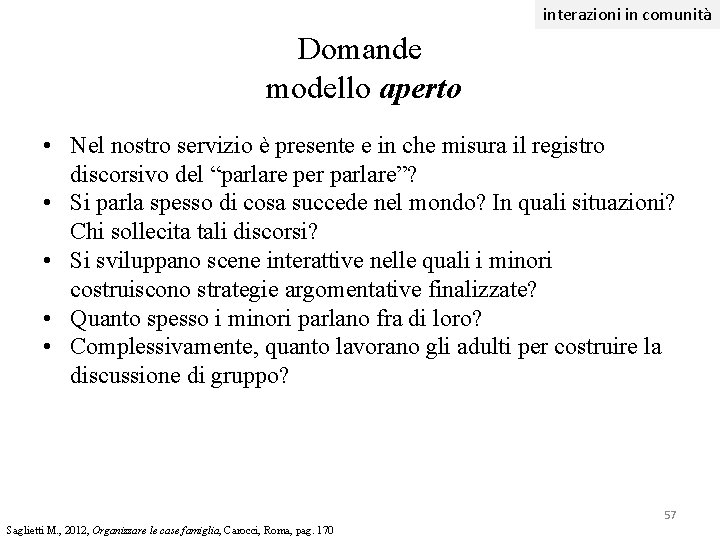 interazioni in comunità Domande modello aperto • Nel nostro servizio è presente e in interazioni in comunità Domande modello aperto • Nel nostro servizio è presente e in