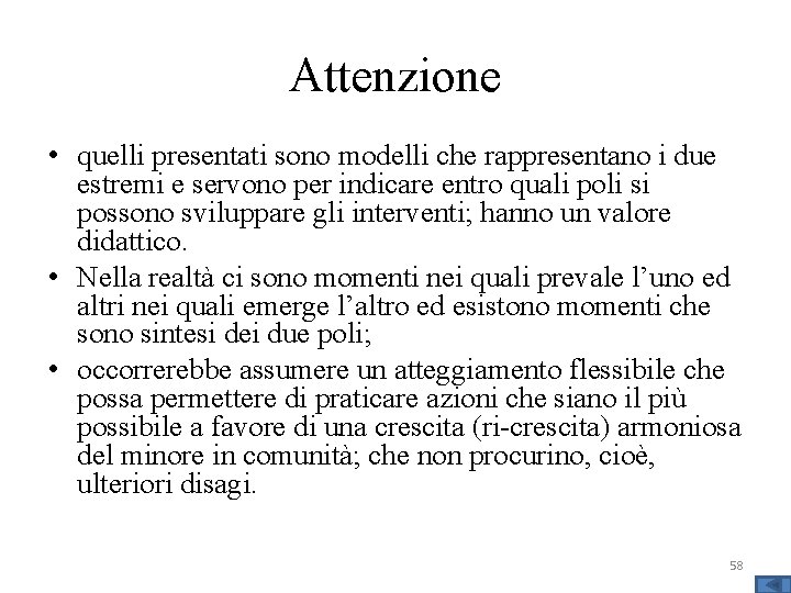 Attenzione • quelli presentati sono modelli che rappresentano i due estremi e servono per Attenzione • quelli presentati sono modelli che rappresentano i due estremi e servono per