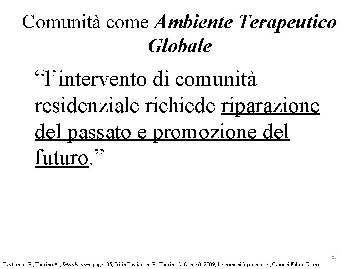 Comunità come Ambiente Terapeutico Globale “l’intervento di comunità residenziale richiede riparazione del passato e Comunità come Ambiente Terapeutico Globale “l’intervento di comunità residenziale richiede riparazione del passato e