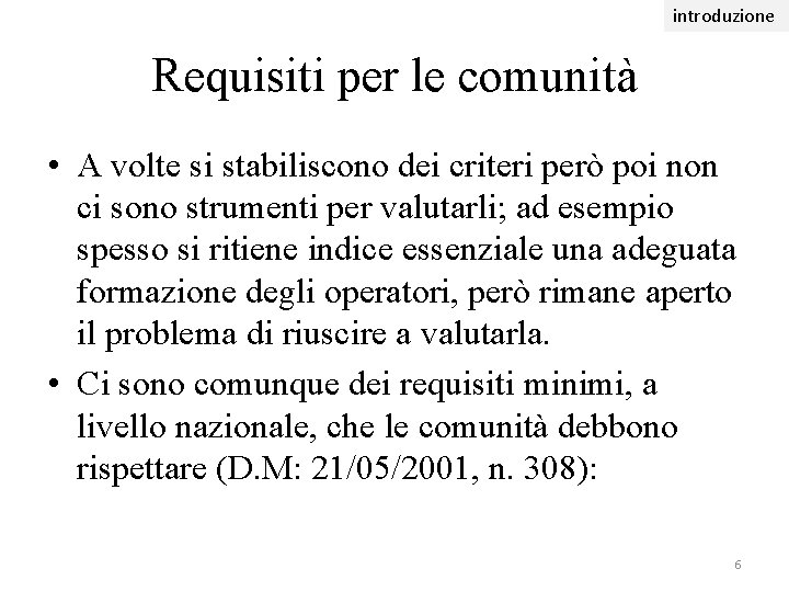 introduzione Requisiti per le comunità • A volte si stabiliscono dei criteri però poi introduzione Requisiti per le comunità • A volte si stabiliscono dei criteri però poi