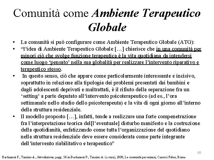 Comunità come Ambiente Terapeutico Globale • • La comunità si può configurare come Ambiente Comunità come Ambiente Terapeutico Globale • • La comunità si può configurare come Ambiente