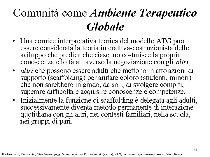 Comunità come Ambiente Terapeutico Globale • Una cornice interpretativa teorica del modello ATG può Comunità come Ambiente Terapeutico Globale • Una cornice interpretativa teorica del modello ATG può