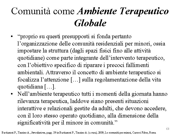 Comunità come Ambiente Terapeutico Globale • “proprio su questi presupposti si fonda pertanto l’organizzazione Comunità come Ambiente Terapeutico Globale • “proprio su questi presupposti si fonda pertanto l’organizzazione