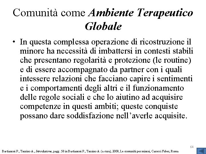 Comunità come Ambiente Terapeutico Globale • In questa complessa operazione di ricostruzione il minore Comunità come Ambiente Terapeutico Globale • In questa complessa operazione di ricostruzione il minore