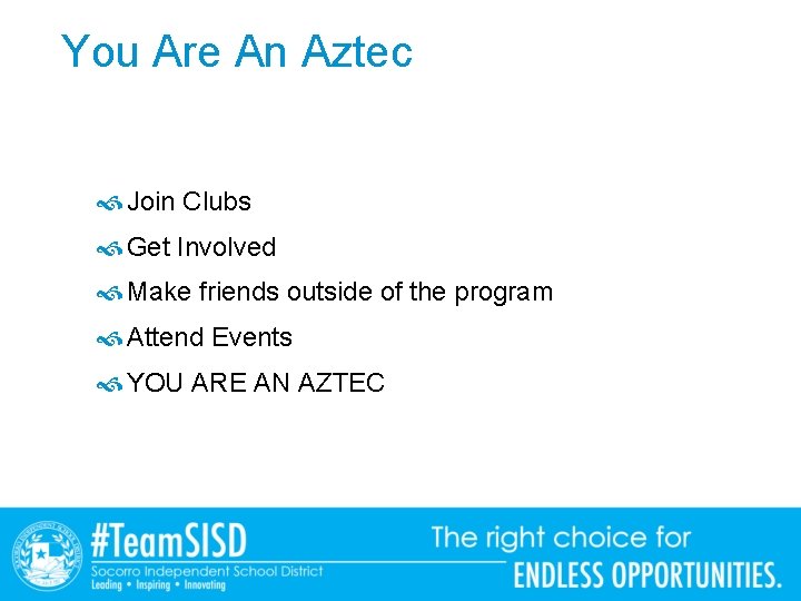 You Are An Aztec Join Clubs Get Involved Make friends outside of the program You Are An Aztec Join Clubs Get Involved Make friends outside of the program
