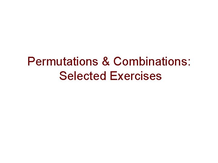 Permutations & Combinations: Selected Exercises 