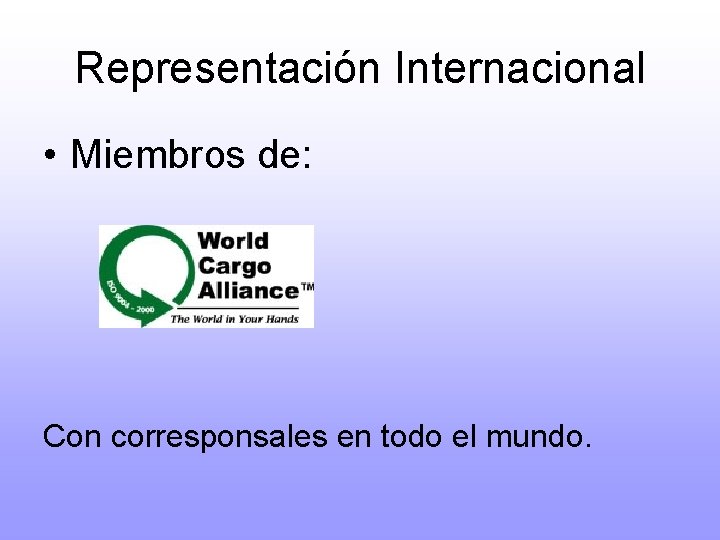 Representación Internacional • Miembros de: Con corresponsales en todo el mundo. 