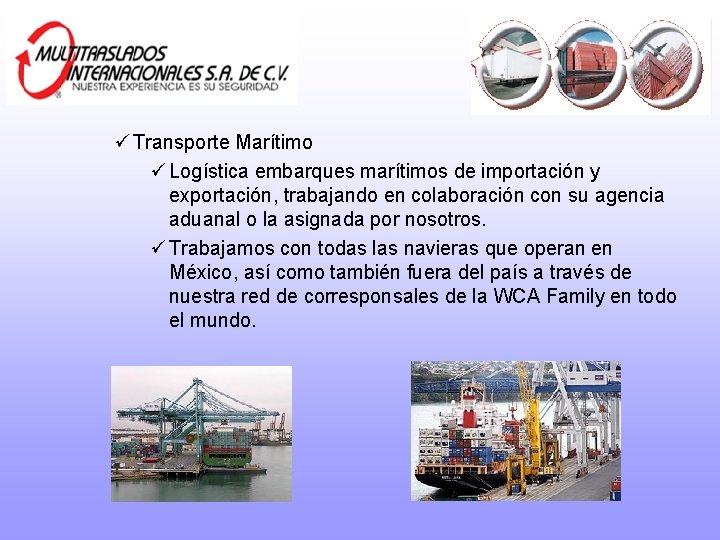 ü Transporte Marítimo ü Logística embarques marítimos de importación y exportación, trabajando en colaboración