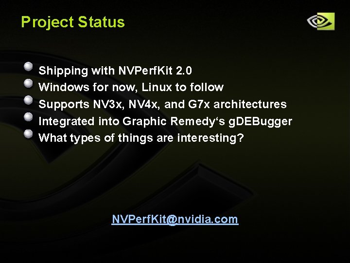 Project Status Shipping with NVPerf. Kit 2. 0 Windows for now, Linux to follow Project Status Shipping with NVPerf. Kit 2. 0 Windows for now, Linux to follow