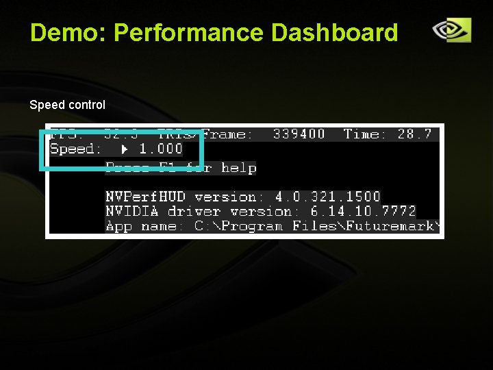Demo: Performance Dashboard Speed control Copyright © NVIDIA Corporation 2004 Demo: Performance Dashboard Speed control Copyright © NVIDIA Corporation 2004