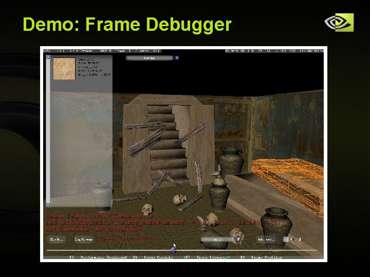 Demo: Frame Debugger Copyright © NVIDIA Corporation 2004 Demo: Frame Debugger Copyright © NVIDIA Corporation 2004