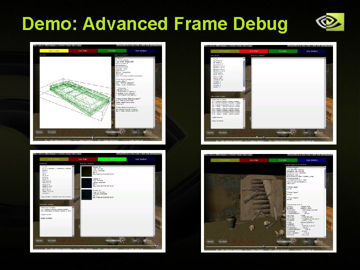Demo: Advanced Frame Debug Copyright © NVIDIA Corporation 2004 Demo: Advanced Frame Debug Copyright © NVIDIA Corporation 2004