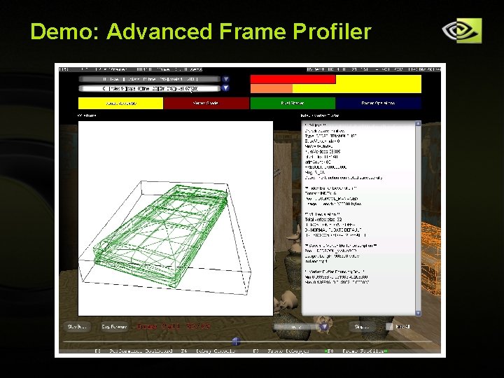 Demo: Advanced Frame Profiler Copyright © NVIDIA Corporation 2004 Demo: Advanced Frame Profiler Copyright © NVIDIA Corporation 2004