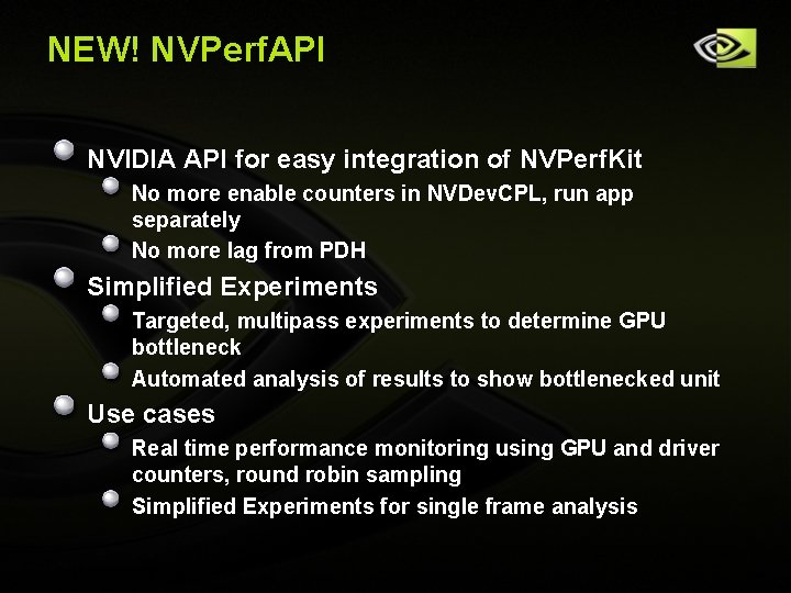 NEW! NVPerf. API NVIDIA API for easy integration of NVPerf. Kit No more enable NEW! NVPerf. API NVIDIA API for easy integration of NVPerf. Kit No more enable