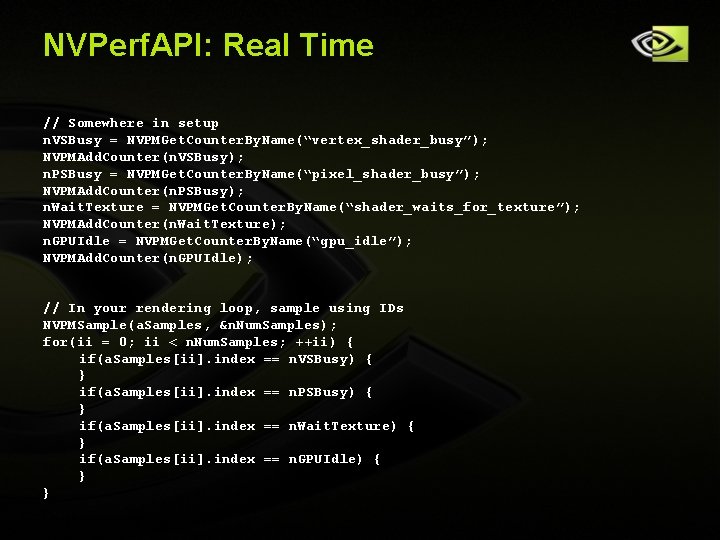 NVPerf. API: Real Time // Somewhere in setup n. VSBusy = NVPMGet. Counter. By. NVPerf. API: Real Time // Somewhere in setup n. VSBusy = NVPMGet. Counter. By.
