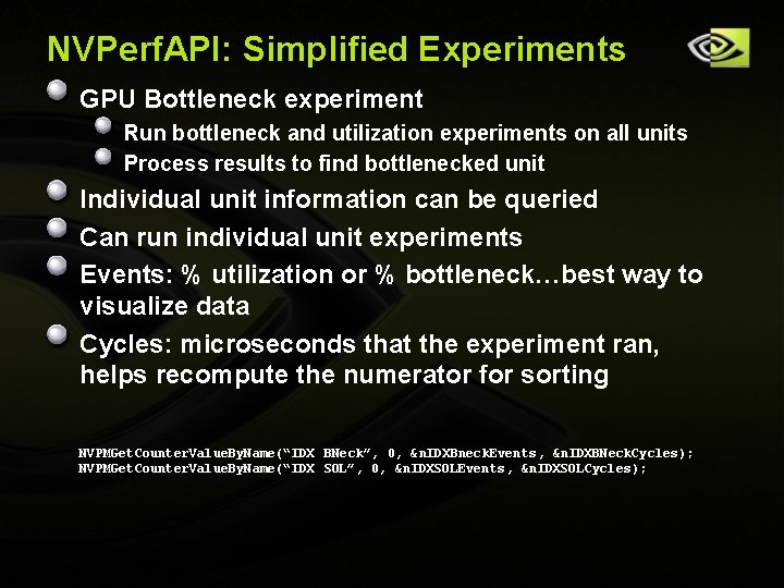 NVPerf. API: Simplified Experiments GPU Bottleneck experiment Run bottleneck and utilization experiments on all NVPerf. API: Simplified Experiments GPU Bottleneck experiment Run bottleneck and utilization experiments on all