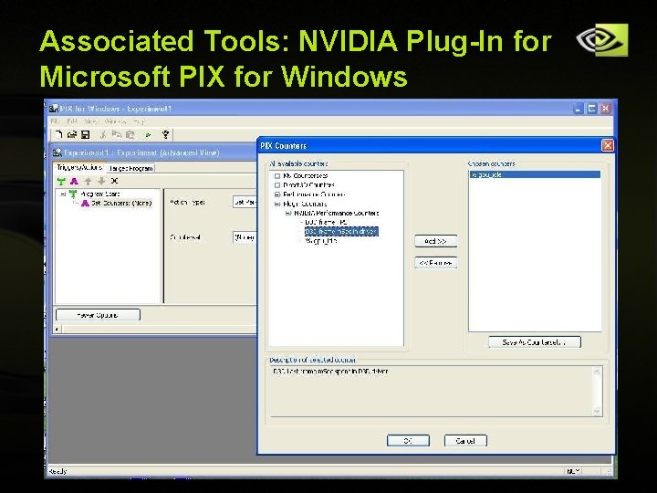 Associated Tools: NVIDIA Plug-In for Microsoft PIX for Windows Copyright © NVIDIA Corporation 2004 Associated Tools: NVIDIA Plug-In for Microsoft PIX for Windows Copyright © NVIDIA Corporation 2004