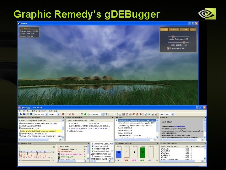 Graphic Remedy’s g. DEBugger Copyright © NVIDIA Corporation 2004 Graphic Remedy’s g. DEBugger Copyright © NVIDIA Corporation 2004