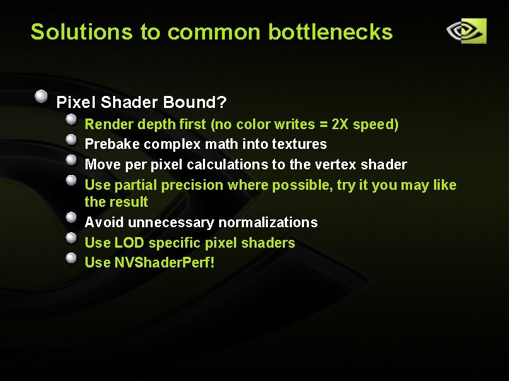 Solutions to common bottlenecks Pixel Shader Bound? Render depth first (no color writes = Solutions to common bottlenecks Pixel Shader Bound? Render depth first (no color writes =