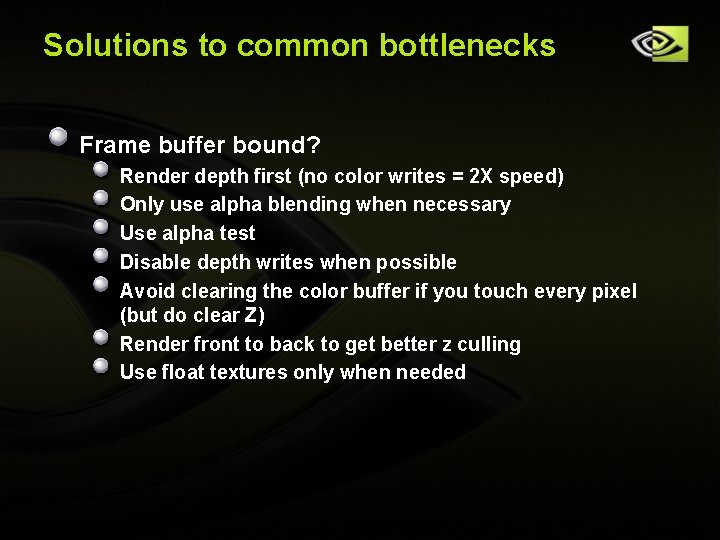 Solutions to common bottlenecks Frame buffer bound? Render depth first (no color writes = Solutions to common bottlenecks Frame buffer bound? Render depth first (no color writes =