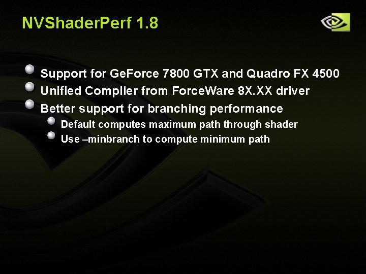 NVShader. Perf 1. 8 Support for Ge. Force 7800 GTX and Quadro FX 4500 NVShader. Perf 1. 8 Support for Ge. Force 7800 GTX and Quadro FX 4500