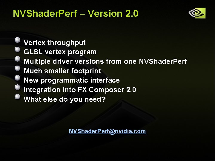 NVShader. Perf – Version 2. 0 Vertex throughput GLSL vertex program Multiple driver versions NVShader. Perf – Version 2. 0 Vertex throughput GLSL vertex program Multiple driver versions