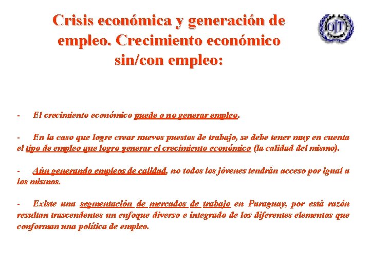 Crisis económica y generación de empleo. Crecimiento económico sin/con empleo: - El crecimiento económico