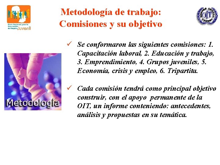 Metodología de trabajo: Comisiones y su objetivo ü Se conformaron las siguientes comisiones: 1.