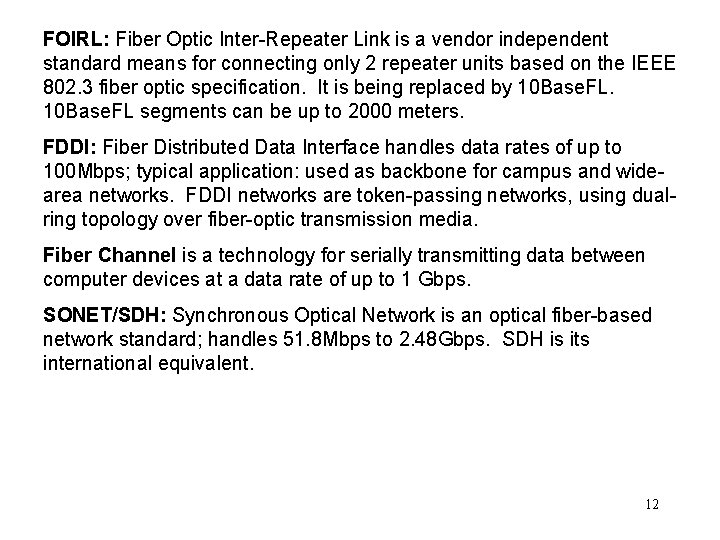 FOIRL: Fiber Optic Inter-Repeater Link is a vendor independent standard means for connecting only