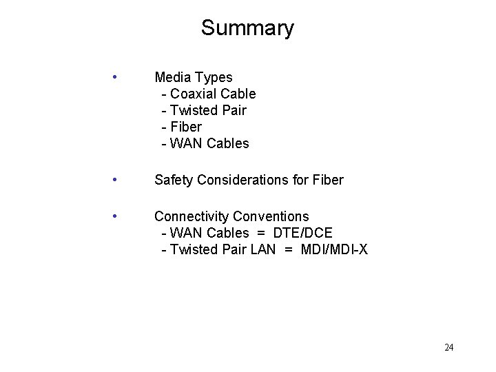 Summary • Media Types - Coaxial Cable - Twisted Pair - Fiber - WAN