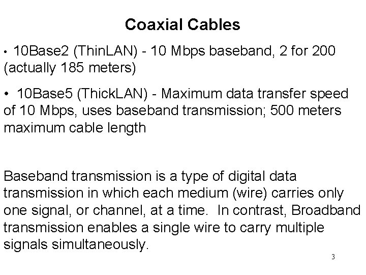 Coaxial Cables 10 Base 2 (Thin. LAN) - 10 Mbps baseband, 2 for 200