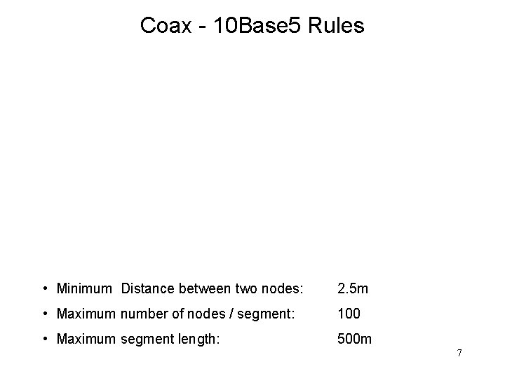 Coax - 10 Base 5 Rules • Minimum Distance between two nodes: 2. 5