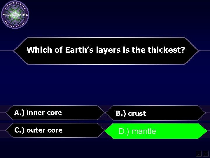 Which of Earth’s layers is the thickest? A. ) inner core B. ) crust