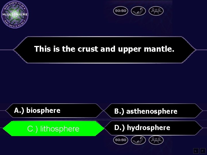 This is the crust and upper mantle. A. ) biosphere B. ) asthenosphere C.
