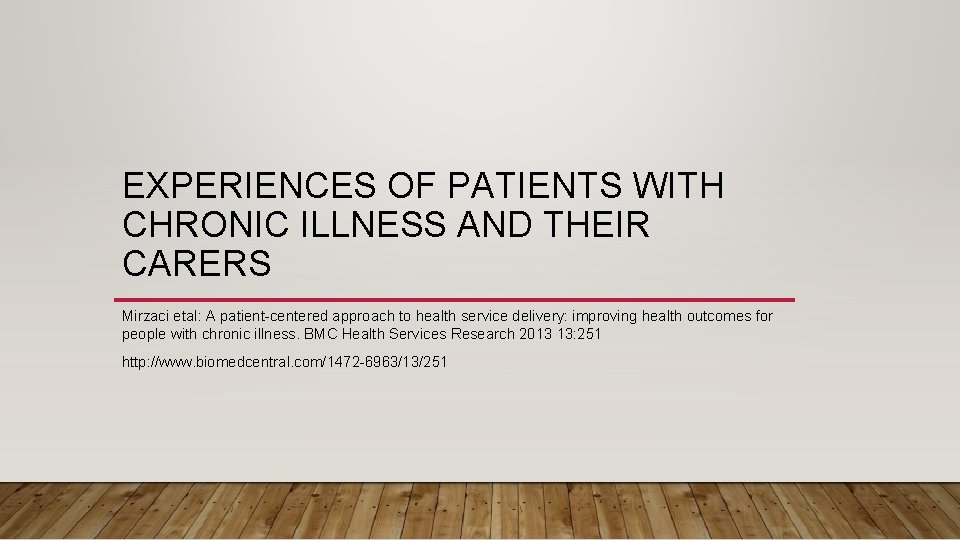 EXPERIENCES OF PATIENTS WITH CHRONIC ILLNESS AND THEIR CARERS Mirzaci etal: A patient-centered approach EXPERIENCES OF PATIENTS WITH CHRONIC ILLNESS AND THEIR CARERS Mirzaci etal: A patient-centered approach