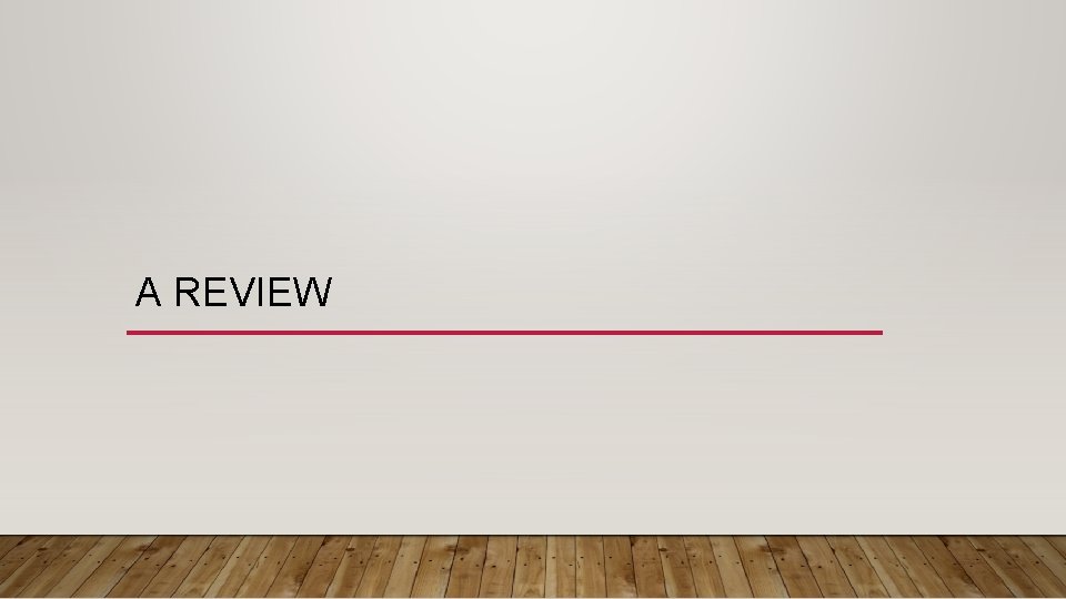 A REVIEW A REVIEW