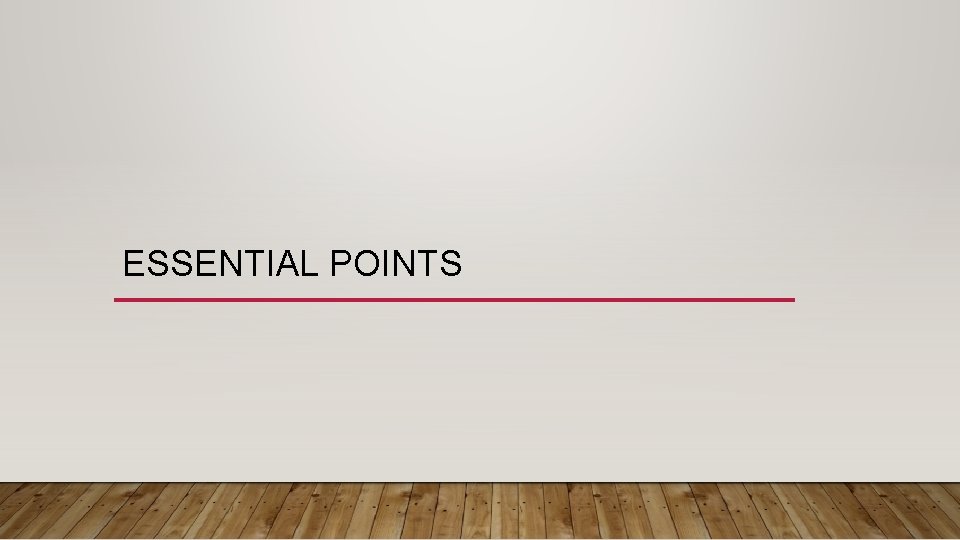ESSENTIAL POINTS ESSENTIAL POINTS