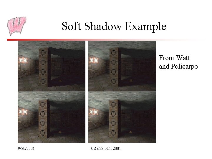 Soft Shadow Example From Watt and Policarpo 9/20/2001 CS 638, Fall 2001 