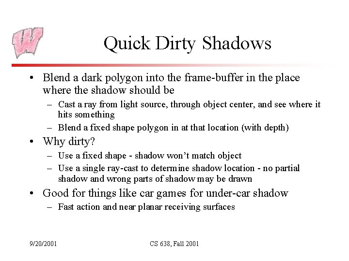 Quick Dirty Shadows • Blend a dark polygon into the frame-buffer in the place